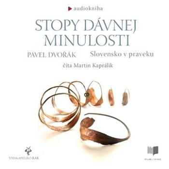 Stopy dávnej minulosti - Slovensko v praveku