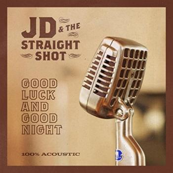 JD & THE STRAIGHT SHOT - GOOD LUCK AND GOOD NIGHT, CD