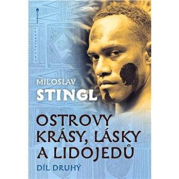 Ostrovy krásy, lásky a lidojedů - díl druhý (978-80-746-2169-7)