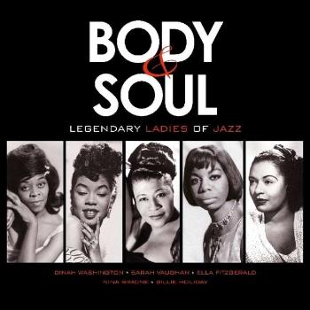 BODY & SOUL - LEGENDARY LADIES OF JAZZ