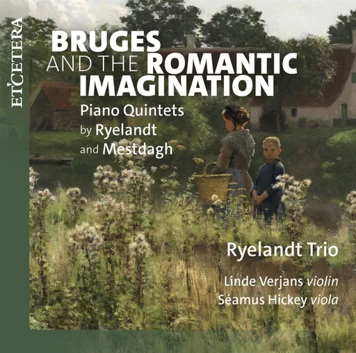 Ryelandt Trio, BRUGES AND THE ROMANTIC IMAGINATION - PIANO QUINTETS BY RYELANDT AND MESTDAGH, CD