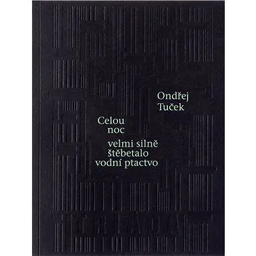 Celou noc velmi silně štěbetalo vodní ptactvo (978-80-747-4251-4)