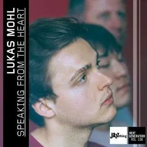 Lukas Mohl, SPEAKING FROM THE HEART - JAZZ THING NEXT GENERATION VOL. 108, CD