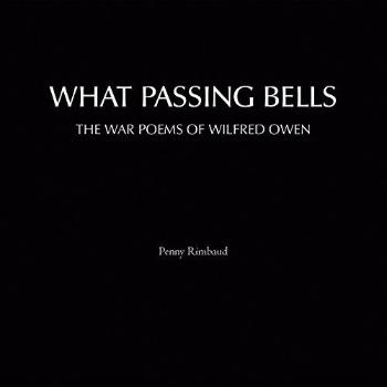 RIMBAUD, PENNY - WHAT PASSING BELLS: THE WAR POEMS OF WILFRED OWEN, CD