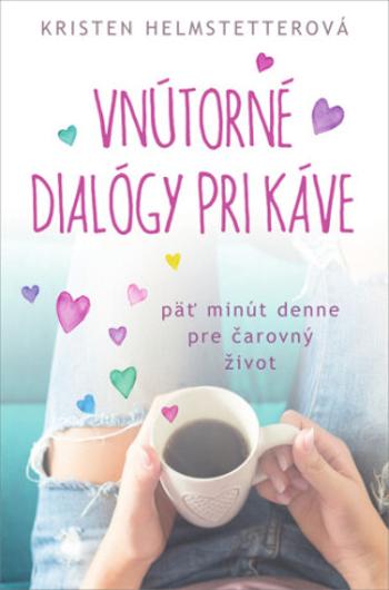 Vnútorné dialógy pri káve - Kristen Helmstetterová