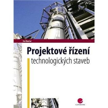 Projektové řízení technologických staveb (978-80-247-2602-1)