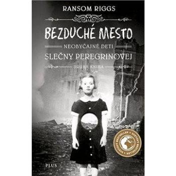 Bezduché mesto Neobyčajné deti slečny Peregrinovej (978-80-259-0507-4)