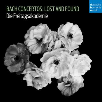 Die Freitagsakademie - Bach Concertos: Lost and Found, CD