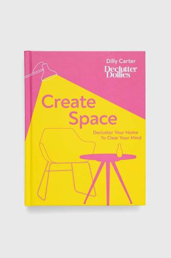 Kniha Dorling Kindersley Ltd Create Space, Dilly Carter