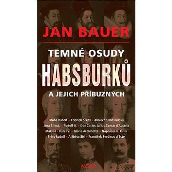 Temné osudy Habsburků a jejich příbuzných (978-80-279-0039-8)