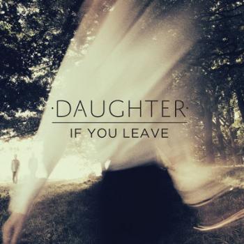 DAUGHTER - IF YOU LEAVE, Vinyl