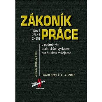 Nové úplné znění Zákoníku práce s praktickým výkladem pro širokou veřejnost (978-80-868-4645-3)