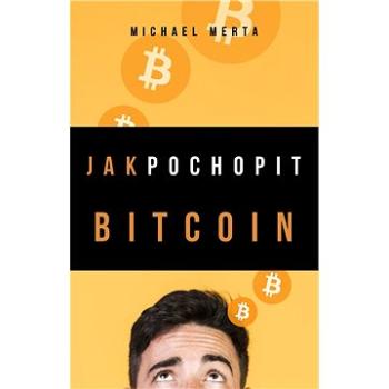 Jak pochopit Bitcoin (999-00-030-7519-2)