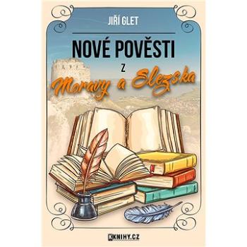 Nové pověsti z Moravy a Slezska (999-00-018-5102-6)