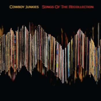 COWBOY JUNKIES - SONGS OF THE RECOLLECTION, Vinyl