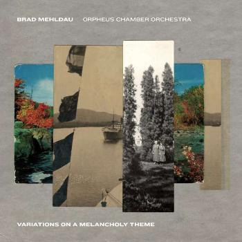 MEHLDAU, BRAD / ORPHEUS CHAMBER ORCHESTRA - VARIATIONS ON A MELANCHOLY THEME, CD