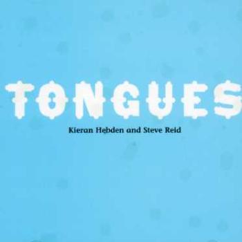 HEBDEN, KIERAN/STEVE REID - TONGUES, CD