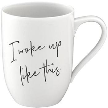 VILLEROY & BOCH Hrnek s nápisem I WOKE UP LIKE THIS (VB_1016219657)