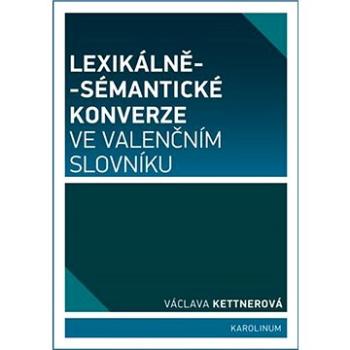 Lexikálně-sémantické konverze ve valenčním slovníku (9788024628264)