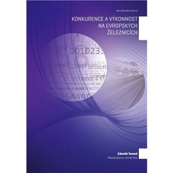 Konkurence a výkonnost na evropských železnicích (978-80-210-7141-4)