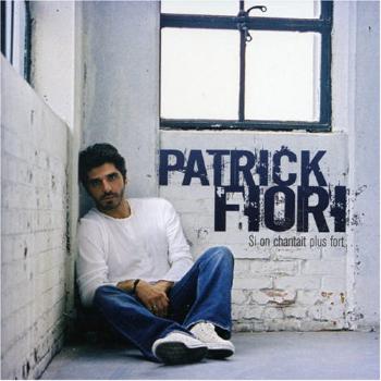 Fiori, Patrick - Si On Chantait Plus Fort, CD