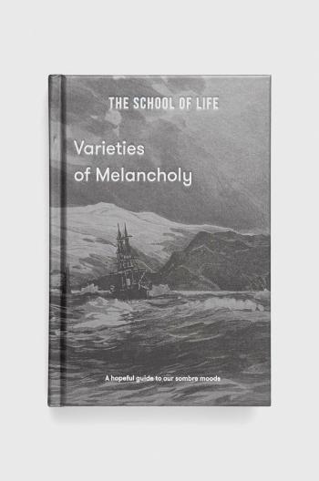 Kniha The School of Life Press Varieties of Melancholy, The School of Life