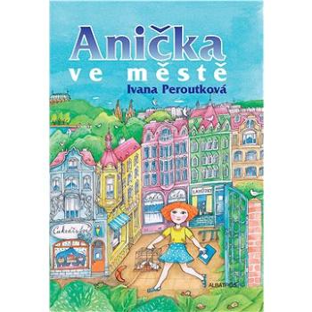 Anička ve městě (978-80-000-6333-1)