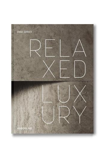 Kniha Assouline Relaxed Luxury by Chad Dorsey, English viac farieb