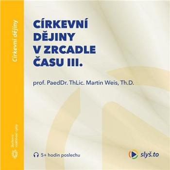 Církevní dějiny v zrcadle času III.