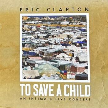 Eric Clapton - To Save A Child (An Intimate Live Concert) (CD + Blu-ray)