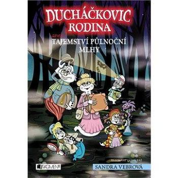 Ducháčkovic rodina – aneb Tajemství půlnoční mlhy (978-80-253-2118-8)