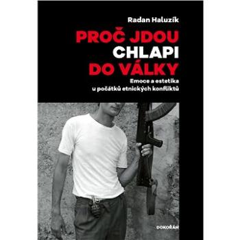 Proč jdou chlapi do války (978-80-736-3622-7)