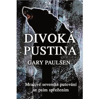 Divoká pustina - Mrazivé severské putování se psím spřežením (978-80-763-3095-5)