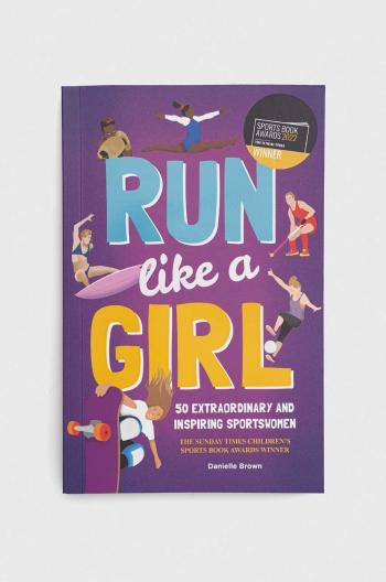 Kniha Button Books Run Like A Girl, Danielle Brown