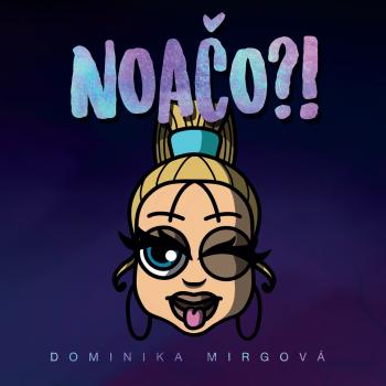 Dominika Mirgová, Noačo?!, CD