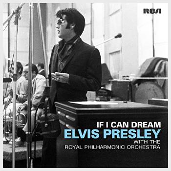 IF I CAN DREAM: ELVIS PRESLEY WITH THE ROYAL PHILHARMONIC ORCHESTRA