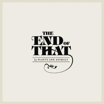 PLANTS AND ANIMALS - END OF THAT, Vinyl