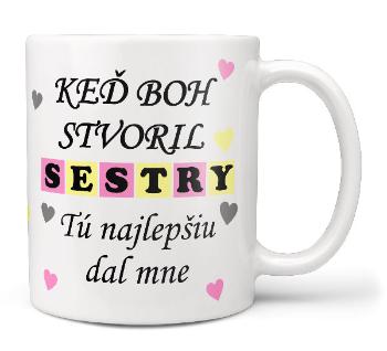 Hrnček Keď boh stvoril sestry (Náplň hrnčeka: Žiadna)