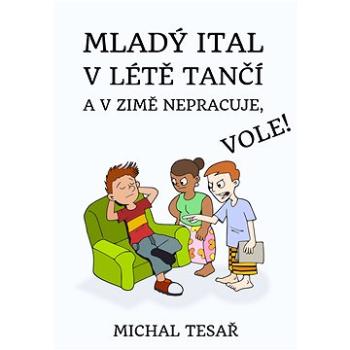 Mladý Ital v létě tančí a v zimě nepracuje, vole! (999-00-017-9003-5)