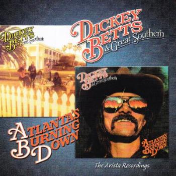 BETTS, DICKEY & GREAT SOUTHERN - ATLANTA'S BURNING DOWN/GREAT SOUTHERN, CD