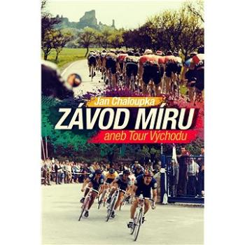 Závod míru aneb Tour Východu (978-80-750-5968-0)