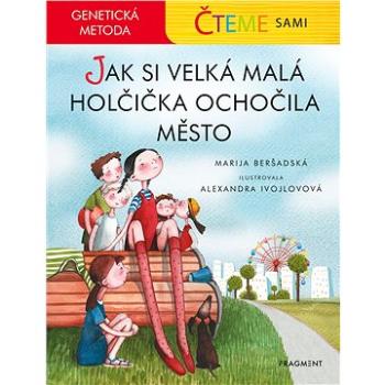 Čteme sami – genetická metoda - Jak si velká malá holčička ochočila město (978-80-253-4718-8)