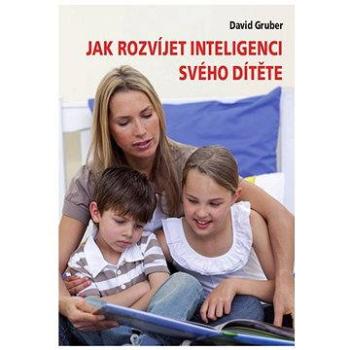 Jak rozvíjet inteligenci svého dítěte