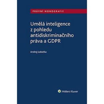 Umělá inteligence z pohledu antidiskriminačního práva a GDPR (978-80-759-8581-1)