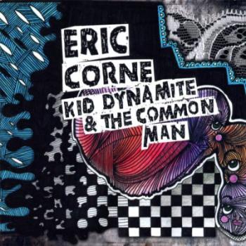 CORNE, ERIC - KID DYNAMITE & THE COMMON MAN, CD