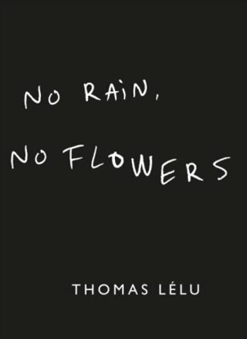No Rain, No Flowers - Lelu Thomas