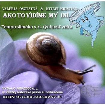 Ako to vidíme my iní – Tempo slimáka v. s. rýchlosť vetra (978-80-560-0257-5)