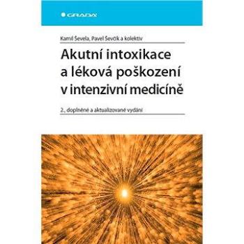 Akutní intoxikace a léková poškození v intenzivní medicíně (978-80-247-3146-9)