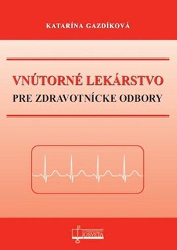 Vnútorné lekárstvo pre zdravotnícke odbory - Katarína Gazdíková