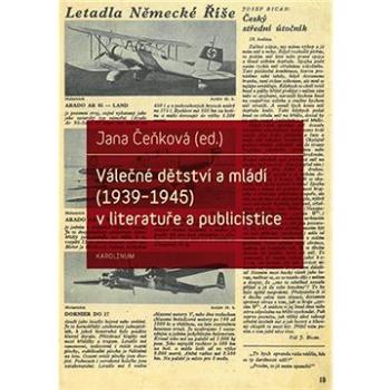 Válečné dětství a mládí (1939-1945) v literatuře a publicistice (9788024635026)